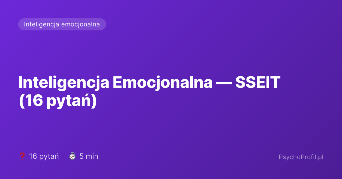 Inteligencja Emocjonalna — SSEIT (16 pytań)